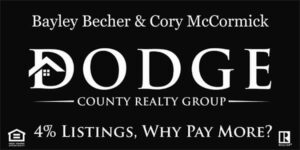 Bayley Becher and Cory McCormick Dodge County Realty Group. 4% Listings, Why Pay More? Logo
